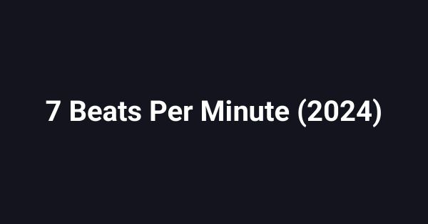 7 Beats Per Minute (2024)