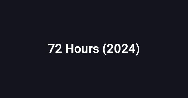 72 Hours (2024)