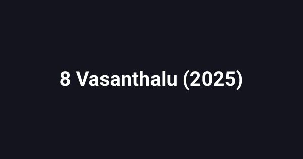 8 Vasanthalu (2025)