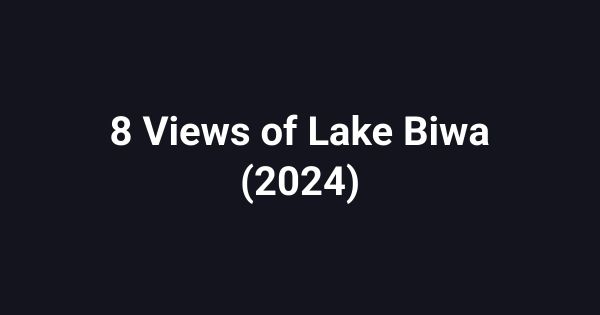 8 Views of Lake Biwa (2024)