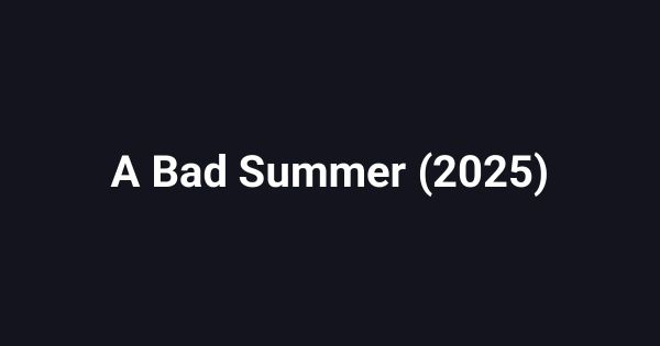A Bad Summer (2025)