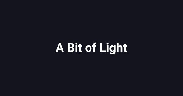 A Bit of Light