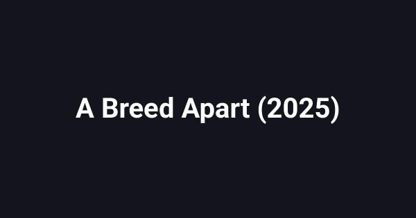 A Breed Apart (2025)