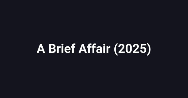 A Brief Affair (2025)