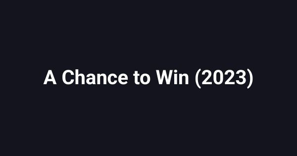 A Chance to Win (2023)