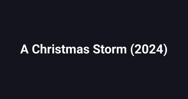 A Christmas Storm (2024)