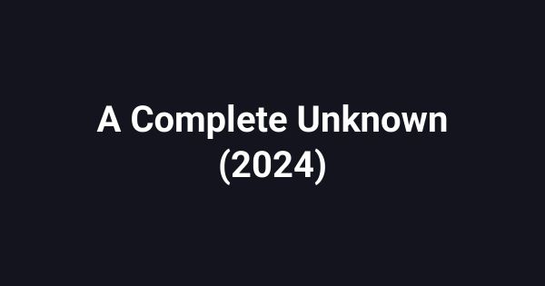 A Complete Unknown (2024)