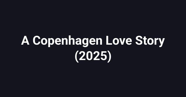 A Copenhagen Love Story (2025)