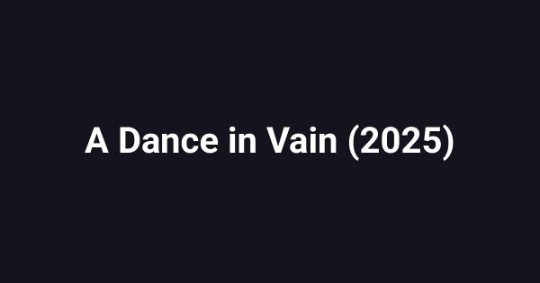 A Dance in Vain (2025)