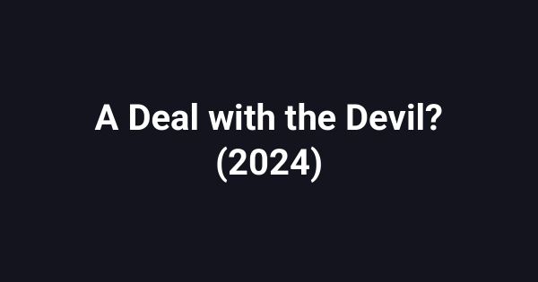 A Deal with the Devil? (2024)