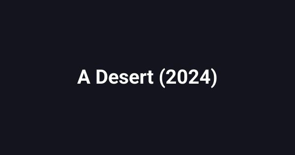 A Desert (2024)