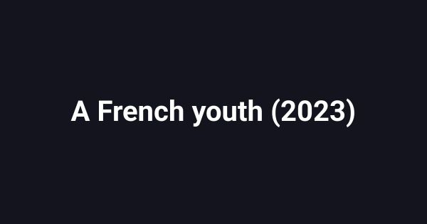 A French youth (2023)