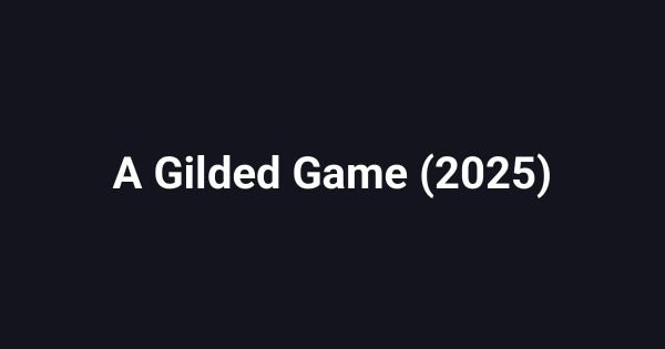A Gilded Game (2025)
