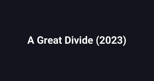 A Great Divide (2023)