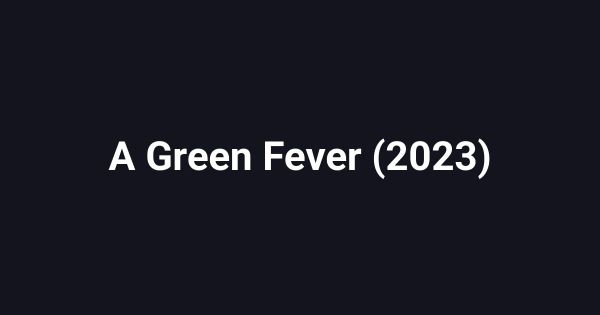 A Green Fever (2023)