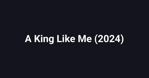 A King Like Me (2024)