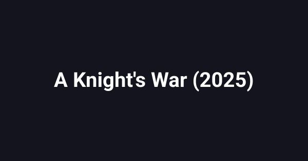 A Knight's War (2025)