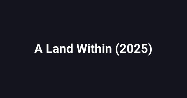 A Land Within (2025)