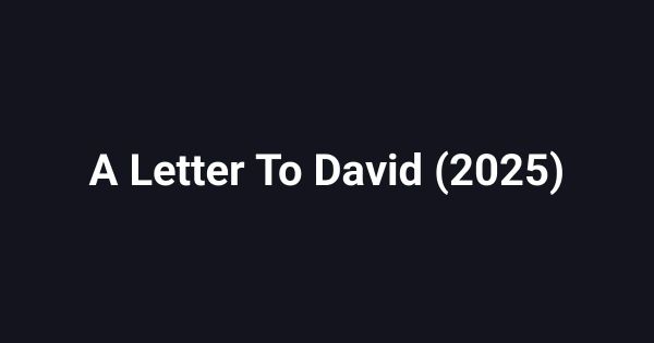 A Letter To David (2025)