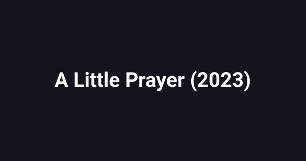 A Little Prayer (2023)