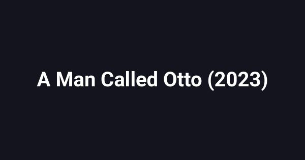 A Man Called Otto (2023)