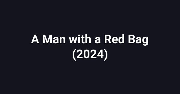 A Man with a Red Bag (2024)
