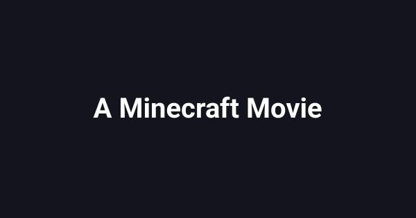 A Minecraft Movie
