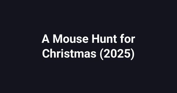 A Mouse Hunt for Christmas (2025)