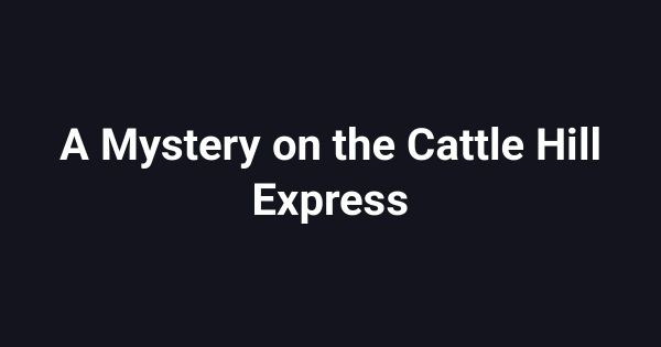 A Mystery on the Cattle Hill Express