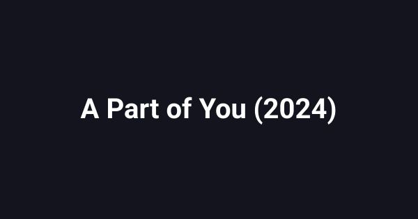 A Part of You (2024)