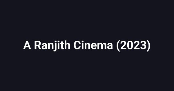A Ranjith Cinema (2023)