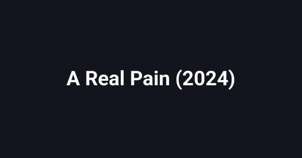 A Real Pain (2024)