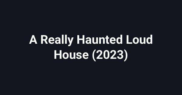 A Really Haunted Loud House (2023)