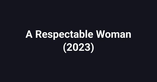 A Respectable Woman (2023)