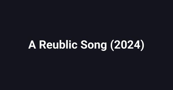 A Reublic Song (2024)