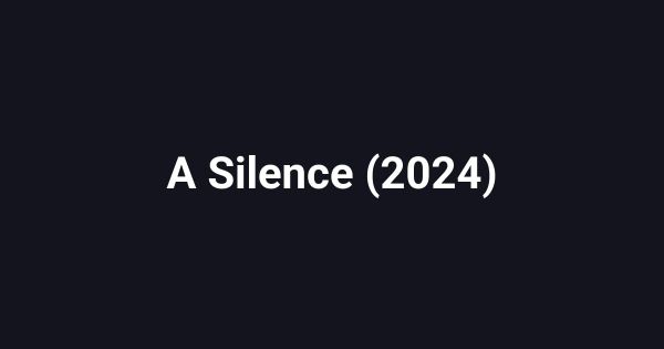 A Silence (2024)