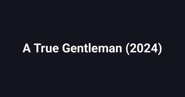 A True Gentleman (2024)