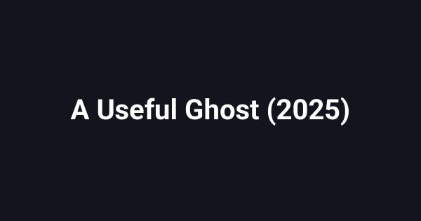 A Useful Ghost (2025)