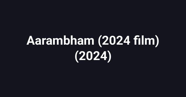 Aarambham (2024 film) (2024)