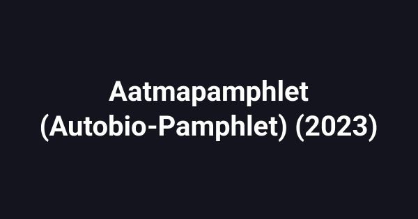 Aatmapamphlet (Autobio-Pamphlet) (2023)