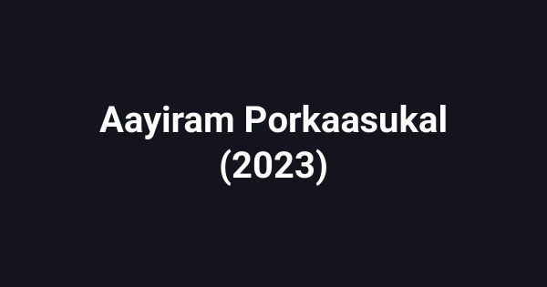 Aayiram Porkaasukal (2023)