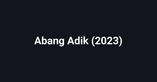 Abang Adik (2023)
