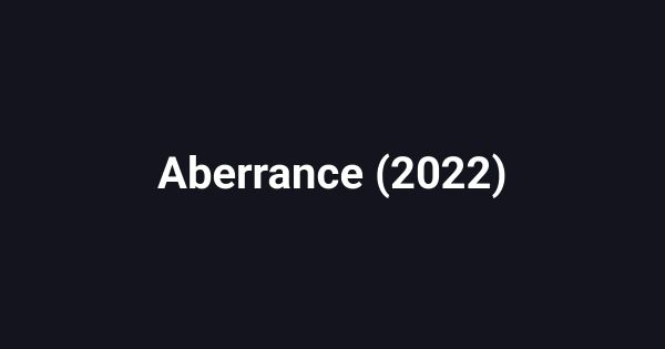 Aberrance (2022)