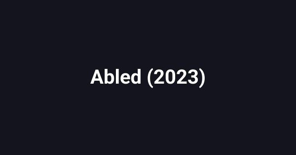 Abled (2023)