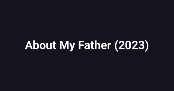 About My Father (2023)