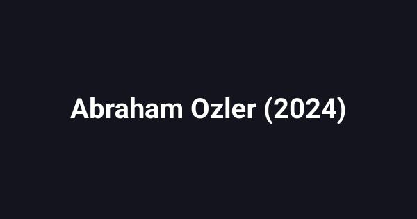Abraham Ozler (2024)