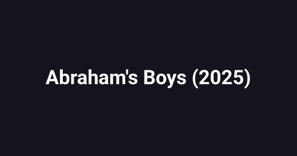 Abraham's Boys (2025)