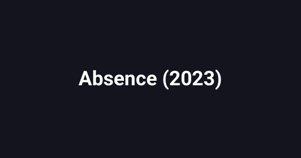 Absence (2023)