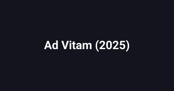Ad Vitam (2025)