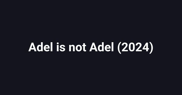 Adel is not Adel (2024)